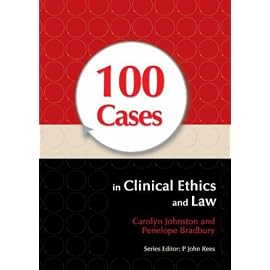 100 Cases in Clinical Ethics and Law (100 Cases)