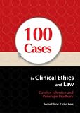 100 Cases in Clinical Ethics and Law (100 Cases)