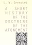A Short History of the Doctrine of the Atonement