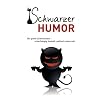 Schwarzer Humor: Der gro�e Zitatenschatz - scharfz�ngig, boshaft, politisch unkorrekt