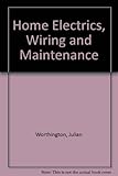 Home electrics : wiring and maintenance