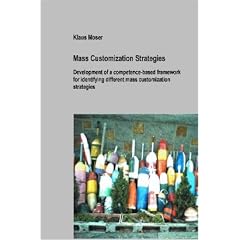 Mass Customization Strategies - Development of a Competence-Based Framework for Identifying Different Mass Customization Strategies
