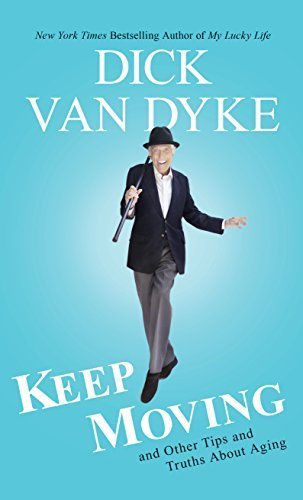 Keep Moving: And Other Tips and Truths About Aging (Thorndike Press Large Print Biographies & Memoirs Series) by Dick Van Dyke (2016-03-02)