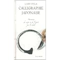 L'art de la calligraphie japonaise : Harmonie du corps et de l'esprit par le sh�d�