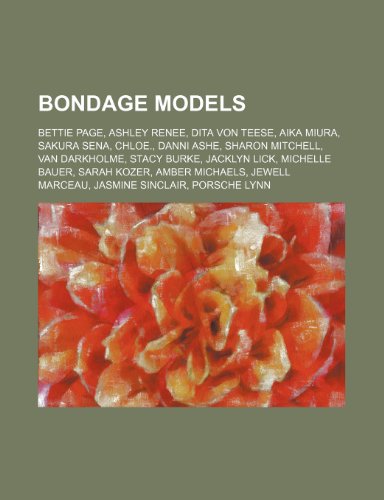 Produkt-Bild: Bondage Models; Bettie Page, Tori Sinclair, Ashley Renee, Dita Von Teese, Aika Miura, Wolf Hudson, Sakura Sena, Chloe, Danni Ashe, Jami Deadly