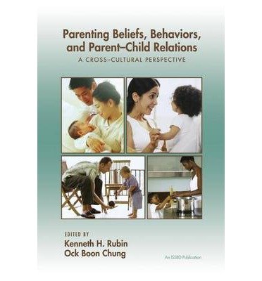 [(Parenting Beliefs, Behaviors, and Parent-Child Relations: A Cross-Cultural Perspective )] [Author: Kenneth H. Rubin] [May-2013]