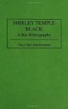 Shirley Temple Black: A Bio-Bibliography (Popular Culture Bio-Bibliographies)