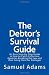 The Debtor's Survival Guide: An Easy Step-by-Step Guide in How to Catch Collection Agencies Breaking the Law and then Suing them for Damages