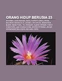 Orang hidup berusia 23: Rihanna, Juan Manuel Mata, Rupert Grint, Irfan Bachdim, Marin ili, Jessie J, Kyuhyun, Sébastien Buemi, Mesut Özil (Indonesian Edition)