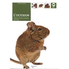 L'Octodon : Anatomie, dressage, reproduction, alimentation, soins et traitements des maladies