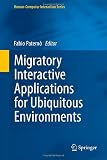 Migratory Interactive Applications for Ubiquitous Environments (Human-Computer Interaction Series)