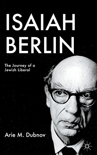 Isaiah Berlin: The Journey of a Jewish Liberal (Palgrave Studies in Cultural and Intellectual History)