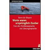 Worte waren urspr�nglich Zauber: Von der Problemsprache zur L�sungssprachevon "Steve de Shazer"
