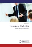 Insurance Marketing: Selling Insurance Successfully