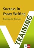 Training Intensiv Englisch. Success in Essay Writing. Gymnasiale Oberstufe