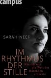 Im Rhythmus der Stille: Wie ich mir die Welt der H&ouml;renden eroberte - Sarah Neef