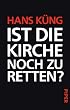 Ist die Kirche noch zu retten?