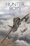 Hunter Boys: True Tales from Pilots of the Hawker Hunter