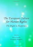 The European culture for human rights : the right to happiness