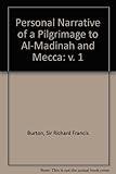 Personal narrative of a pilgrimage to Al-Madinah and Meccah