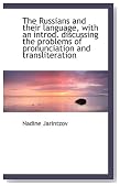 The Russians and their language, with an introd. discussing the problems of pronunciation and transl