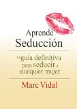 Aprende Seducción (Spanish Edition)