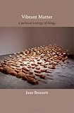 Vibrant Matter: A Political Ecology of Things