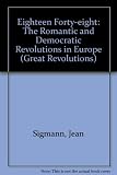Eighteen forty-eight : the Romantic and democratic revolutions in Europe