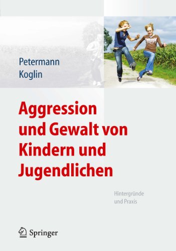 Aggression und Gewalt von Kindern und Jugendlichen: Hintergründe und Praxis (German Edition)