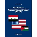 Die Bedeutung des pal�stinensischen Fl�chtlingsproblems w�hrend des Kalten Krieges in Syrien (1948-1956)von "Thomas Maring"