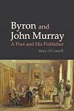 Byron and John Murray : a poet and his publisher