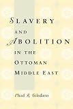 Slavery and Abolition in the Ottoman Middle East (Publications on the Near East, University of Washington) 画像