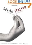Speak Italian: The Fine Art Of the Ge...