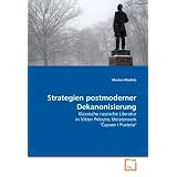 Strategien postmoderner Dekanonisierung: Klassische russische Literatur in Viktor Pelewins Meisterwerk "Capaev i Pustota"von "Marian Madela"