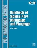 Handbook of Molded Part Shrinkage and Warpage (Plastics Design Library)