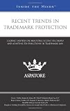 Recent Trends in Trademark Protection: Leading Lawyers on Analyzing Recent Decisions and Adapting to Evolutions in Trademark Law (Inside the Minds)