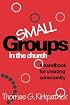 Small Groups in the Church: A Handbook for Creating Community (An Alban Institute Publication)