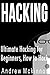 Hacking: Ultimate Hacking for Beginners, How to Hack