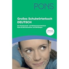 PONS Gro�es Schulw�rterbuch Deutsch: Das Rechtschreib- und Bedeutungsw�rterbuch. Mit 42 000 Stichw�rtern und Wendungen und mehr als 40 000 Bedeutungserkl�rungen