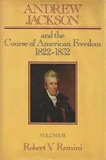 Andrew Jackson and the Course of American Freedom, 1822-1832