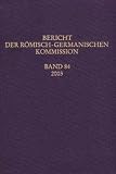 Produkt-Bild: Berichte der R&ouml;misch-Germanischen Kommission: Bericht der R&ouml;misch-Germanischen Kommission: BD 84