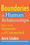 Boundaries in Human Relationships: How to Be Separate and Connected