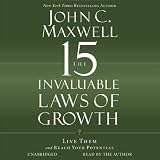 The 15 Invaluable Laws of Growth: Live Them and Reach Your Potential