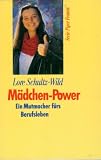 Bild zu: M&auml;dchen- Power. Ein Mutmacher f&uuml;rs Berufsleben. ( Frauen).