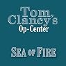 Sea of Fire: Tom Clancy's Op-Center #10