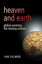 Heaven And Earth: Global Warming - The Missing Science