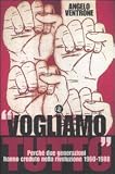 «Vogliamo tutto». Perché due generazioni hanno creduto nella rivoluzione 1960-1988 (Quadrante Laterza)