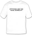 Attitudes are the real disability T-shirt