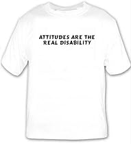 Attitudes are the real disability T-shirt