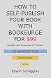 How to Self-Publish Your Book with BookSurge for $99, 2nd Edition: A Step-by-Step Guide for Designing & Formatting Your Microsoft Word Book to PDF & POD Press Specifications